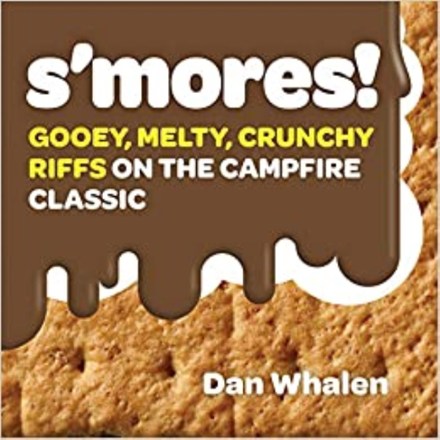 Workman Publishing S'mores! Gooey, Melty, Crunchy Riffs on the Campfire Classic 0