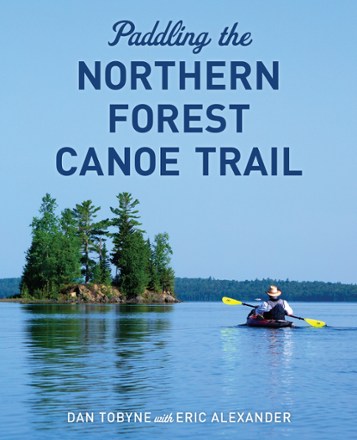 Down East Paddling the Northern Forest Canoe Trail 0