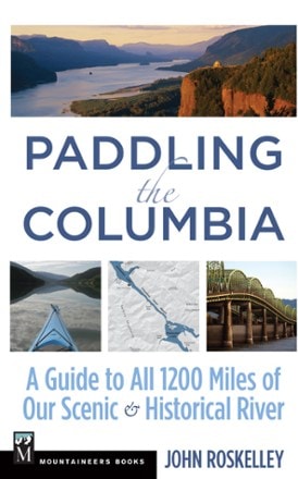 Mountaineers Books Paddling the Columbia: A Guide to All 1200 Miles of Our Scenic & Historical River 0