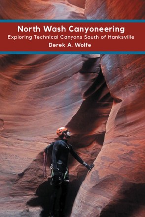Sharp End Publishing North Wash Canyoneering: Exploring Technical Canyons South of Hanksville 0