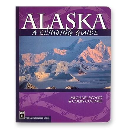 Mountaineers Books Alaska: A Climbing Guide 0