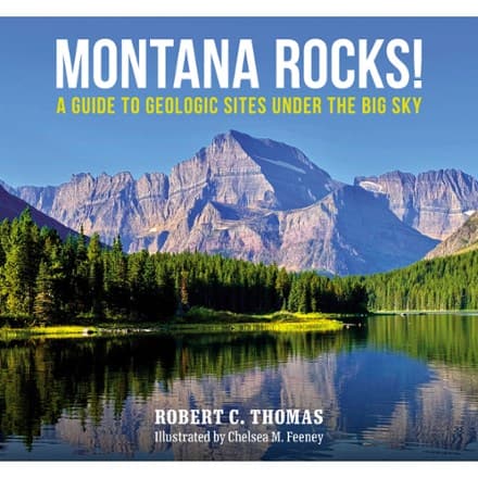 Mountain Press Montana Rocks! A Guide to Geologic Sites Under the Big Sky 0