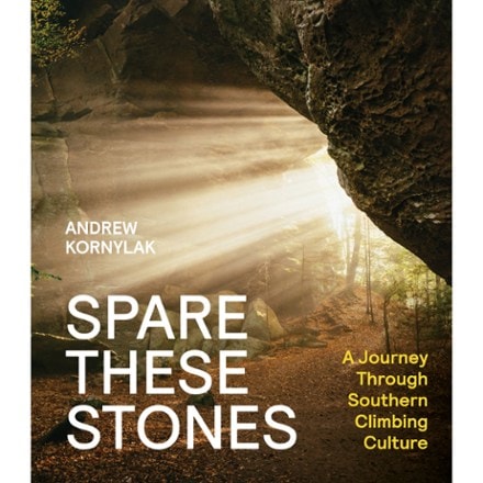 Mountaineers Books Spare These Stones: A Journey Through Southern Climbing Culture 0