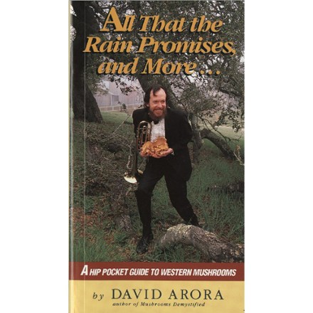  All That the Rain Promises, and More: A Hip Pocket Guide to Western Mushrooms 0