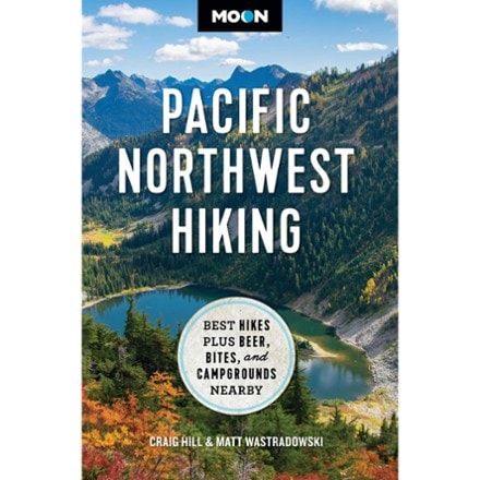 MOON Pacific Northwest Hiking: Best Hikes Plus Beer, Bites, and Campgrounds Nearby 0