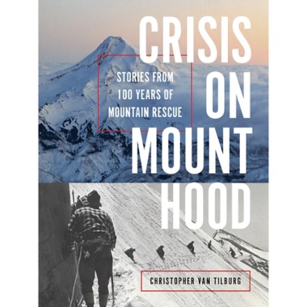 Mountaineers Books Crisis on Mount Hood: Stories from 100 years of Mountain Rescue 0
