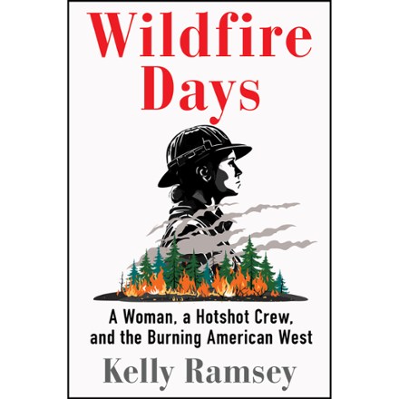  Wildfire Days: A Woman, a Hotshot Crew, and the Burning American West 0