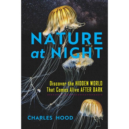 Timber Press Nature At Night: Discover the Hidden World That Comes Alive After Dark 0