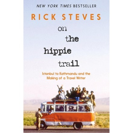 Rick Steves On the Hippie Trail: Istanbul to Kathmandu and the Making of a Travel Writer 0