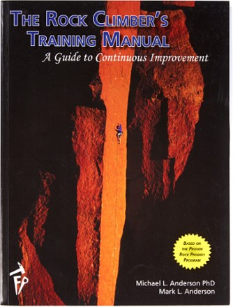 The Rock Climber's Training Manual: A Guide to Continuous Improvement