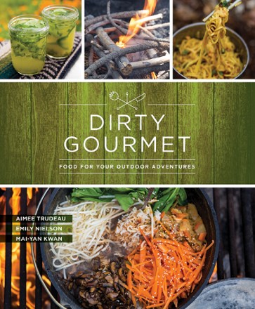 Mountaineers Books Dirty Gourmet: Food For Your Outdoor Adventures