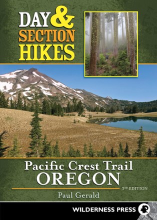 Day and Section Hikes: Pacific Crest Trail Oregon - 3rd Edition