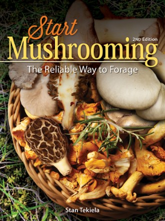 Start Mushrooming: The Reliable Way to Forage - 2nd Edition