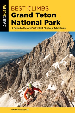 Best Climbs: Grand Teton National Park - 2nd Edition