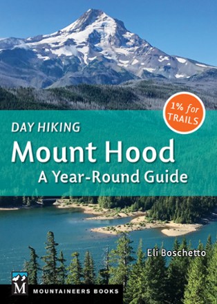 Mountaineers Books Day Hiking Mount Hood: A Year-Round Guide