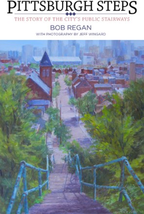 Pittsburgh Steps: The Story of the City's Public Stairways