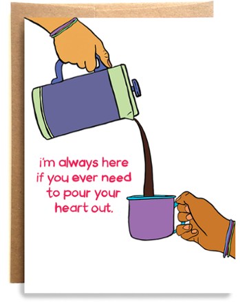 Pour Your Heart Out Card