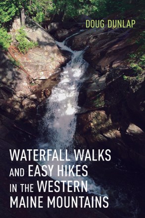 Down East Waterfall Walks and Easy Hikes in the Western Maine Mountains