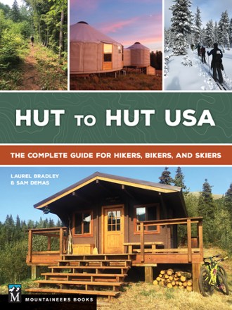 Hut to Hut USA: The Complete Guide for Hikers, Bikers and Skiers