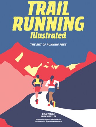 Trail Running Illustrated: The Art of Running Free