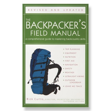 The Backpacker's Field Manual: A Comprehensive Guide to Mastering Backcountry Skills - 2nd Edition