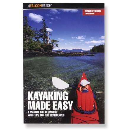 Kayaking Made Easy: A Manual for Beginners with Tips for the ...