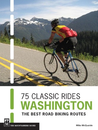 Mountaineers Books 75 Classic Rides Washington: The Best Road Biking Routes